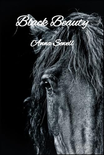 BLACK BEAUTY: ANNA SEWELL: ORIGINAL EDITION von Independently published